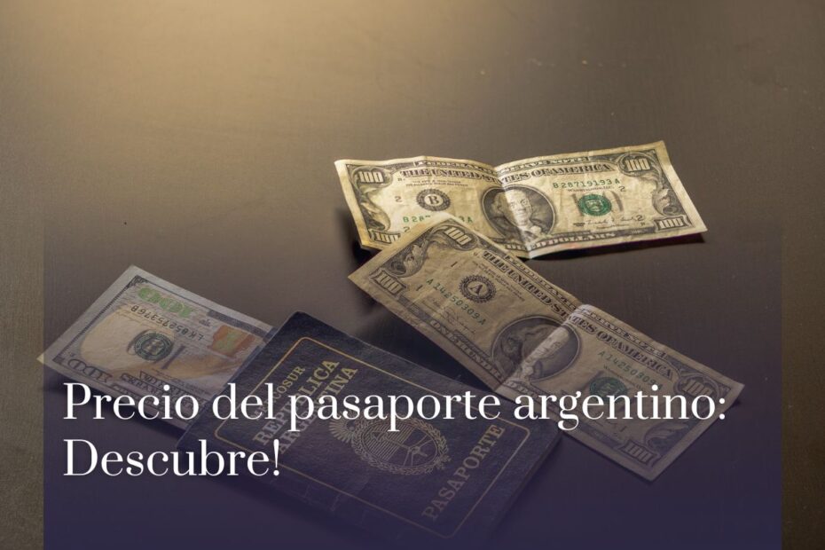 Precio del pasaporte argentino: Descubre!