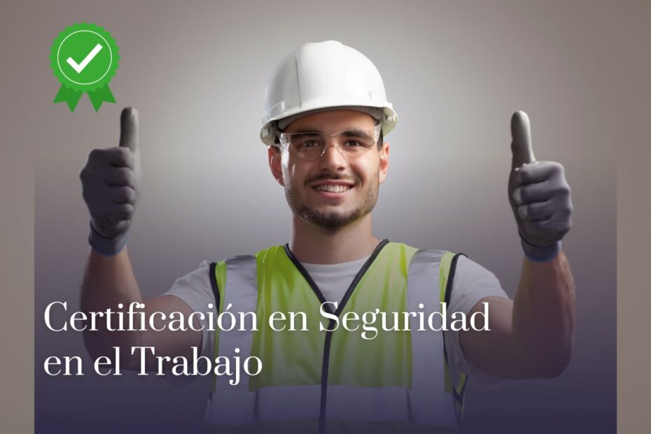 Certificación en Seguridad en el Trabajo