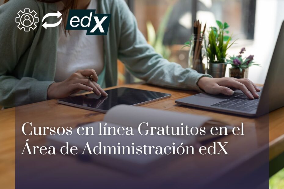 Cursos en línea Gratuitos en el Área de Administración edX