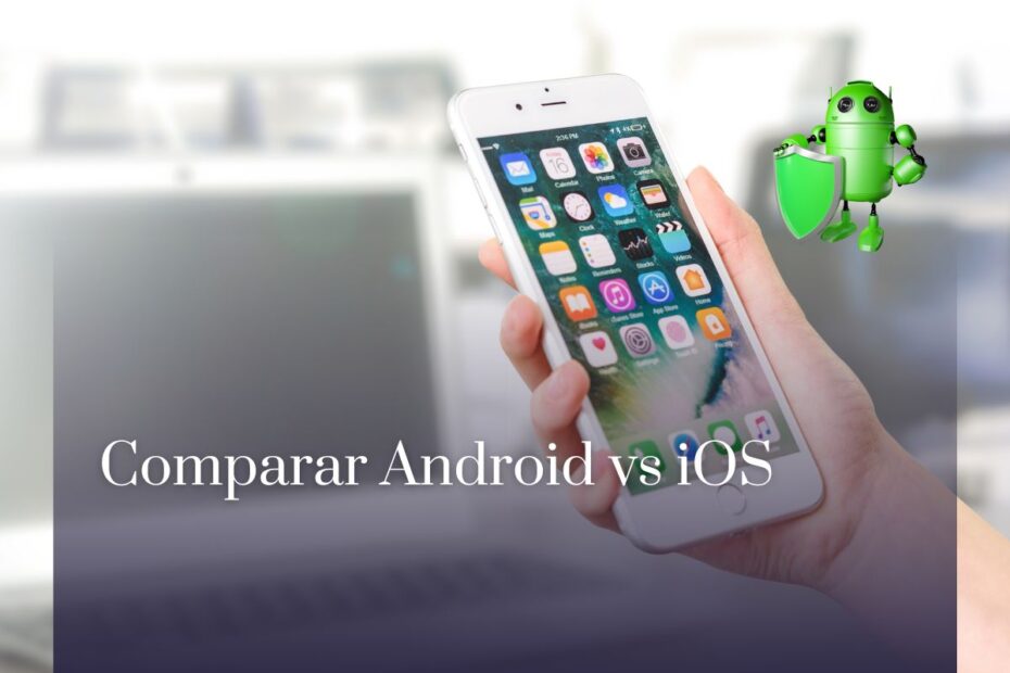 Comparar Android vs iOS