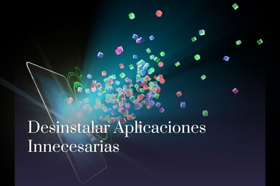 Desinstalar Aplicaciones Innecesarias