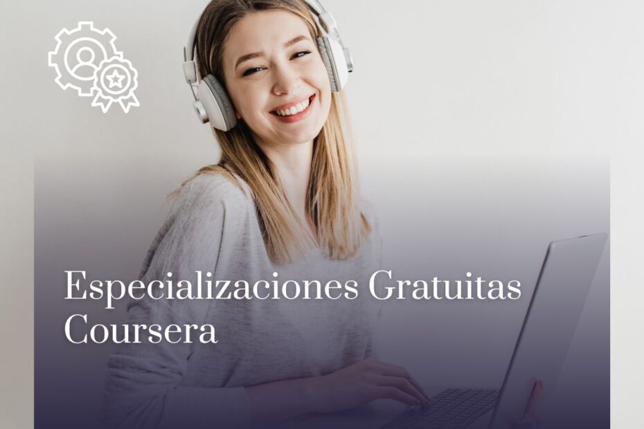 Especializaciones Gratuitas Coursera