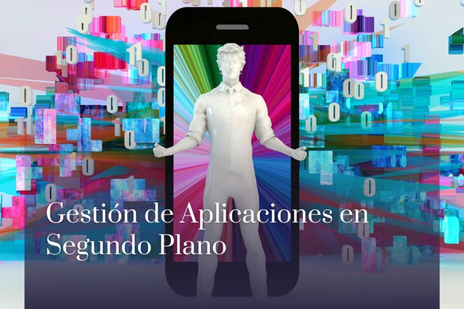 Gestión de Aplicaciones en Segundo Plano