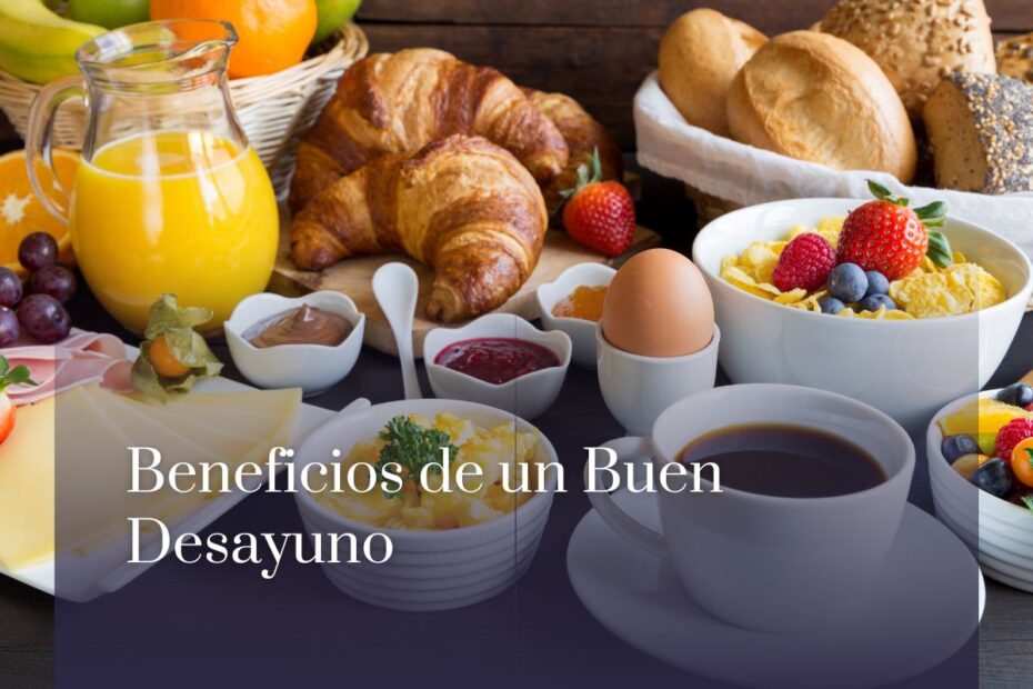 Beneficios de un Buen Desayuno