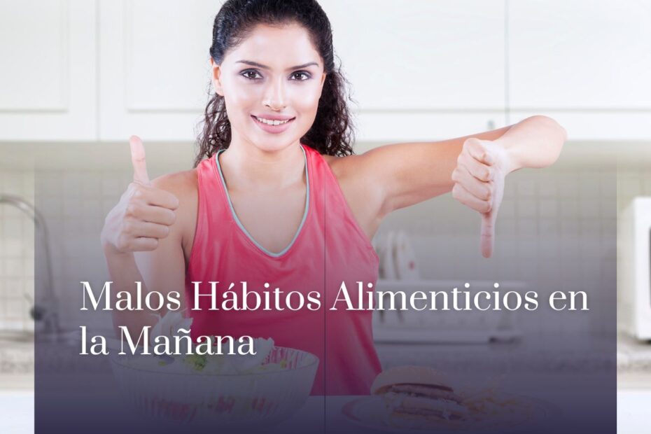 Malos Hábitos Alimenticios en la Mañana